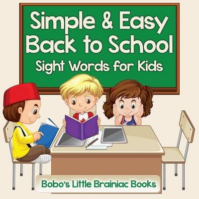 Simple & Easy Back to School - Sight Words for Kids -  Bobo's Little Brainiac Books