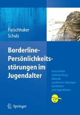 Borderline-Pers&ouml;nlichkeitsst&ouml;rungen im Jugendalter - Christian Fleischhaker, Eberhard Schulz