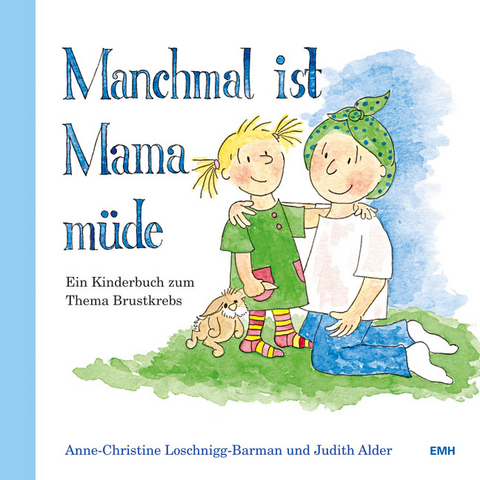 Manchmal ist Mama m&uuml;de - Judith Alder, Anne-Christine Loschnigg-Barman