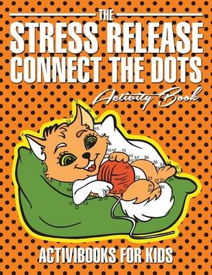 The Stress Release Connect the Dots Activity Book - Activibooks For Kids