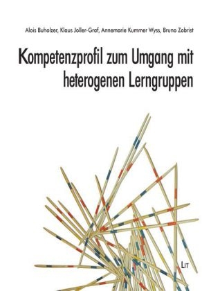 Kompetenzprofil zum Umgang mit heterogenen Lerngruppen - Alois Buchholzer, Klaus Joller-Graf, Annemarie Kummer Wyss, Bruno Zobrist