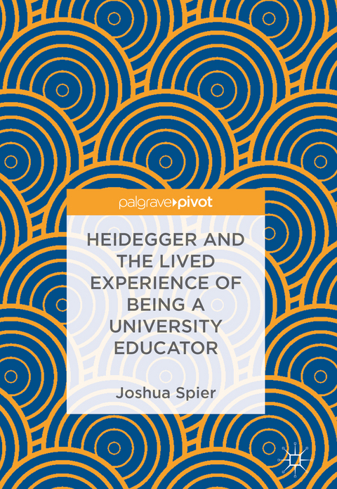 Heidegger and the Lived Experience of Being a University Educator - Joshua Spier