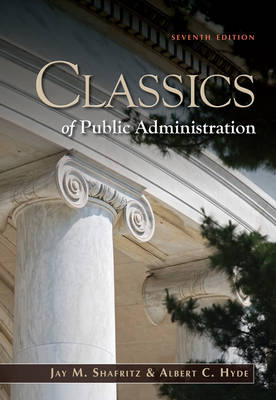 Classics of Public Administration - Jay M Shafritz  Jr., Albert C Hyde