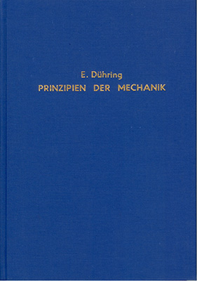 Kritische Geschichte der allgemeinen Prinzipien der Mechanik nebst einer Anleitung zum Studium mathematischer Wissenschaften - Eugen K D&uuml;hring