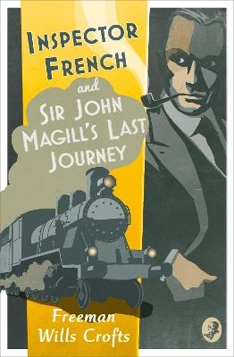 Inspector French: Sir John Magill&rsquo;s Last Journey - Freeman Wills Crofts