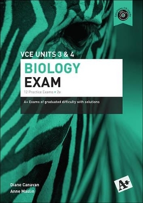 A+ Biology Exam VCE Units 3 & 4 - Diane Canavan, Anne Maslin