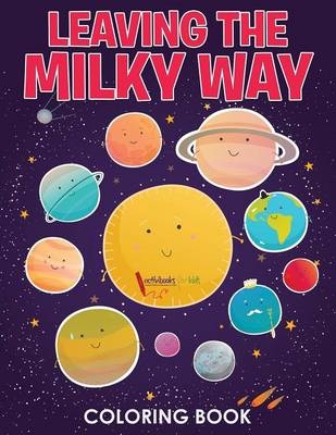 Leaving the Milky Way Coloring Book - Activibooks For Kids