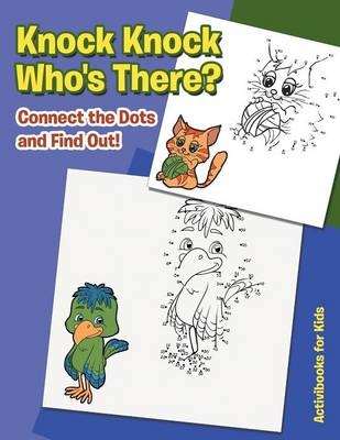 Knock Knock. Who's There? Connect the Dots and Find out! - Activibooks For Kids