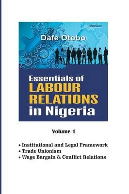 Essentials of Labour Relations in Nigeria - Dafe Otobo