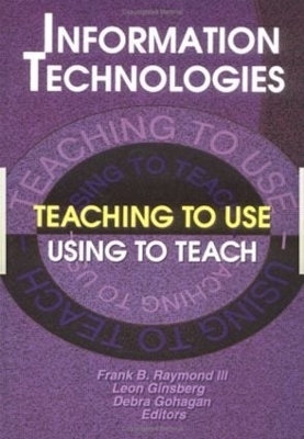 Information Technologies - Frank B Raymond Iii, Leon Ginsberg, Debra Gohagan