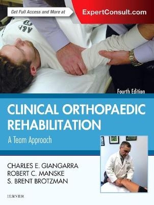 Clinical Orthopaedic Rehabilitation - Charles E Giangarra, Robert C. Manske