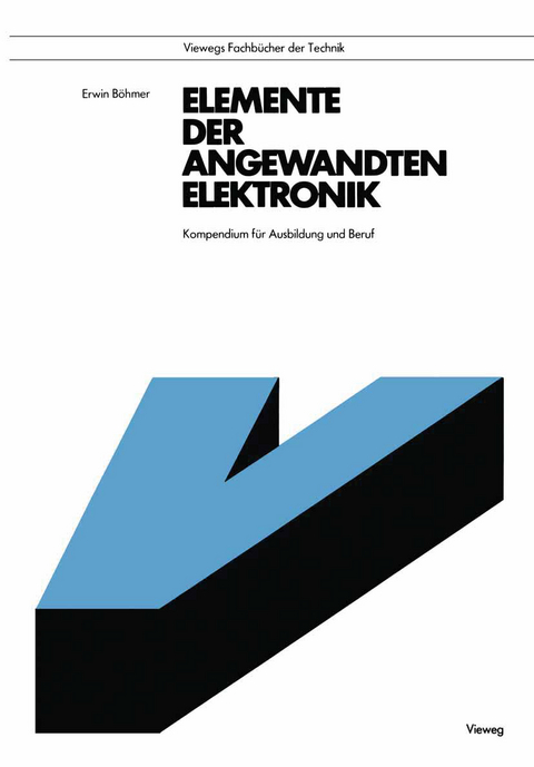 Elemente der angewandten Elektronik - Erwin B&ouml;hmer