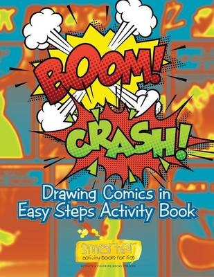 Boom! Crash! Drawing Comics in Easy Steps Activity Book -  Smarter Activity Books for Kids