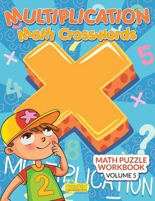 Multiplication - Math Crosswords - Math Puzzle Workbook Volume 5