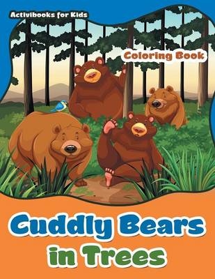 Cuddly Bears in Trees Coloring Book - Activibooks For Kids