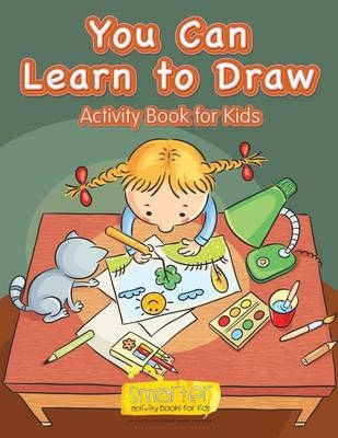 You Can Learn to Draw Activity Book for Kids -  Smarter Activity Books for Kids