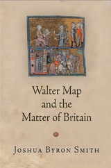 Walter Map and the Matter of Britain - Joshua Byron Smith