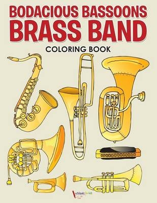 Bodacious Bassoons Brass Band Coloring Book - Activibooks For Kids