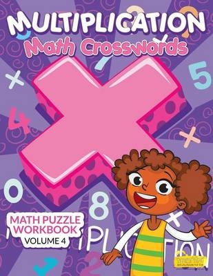 Multiplication - Math Crosswords - Math Puzzle Workbook Volume 4 -  Smarter Activity Books for Kids