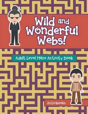 Wild and Wonderful Webs! Adult Level Maze Activity Book -  Activibooks
