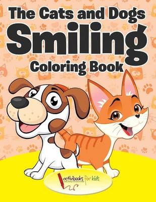 The Cats and Dogs Smiling Coloring Book - Activibooks For Kids