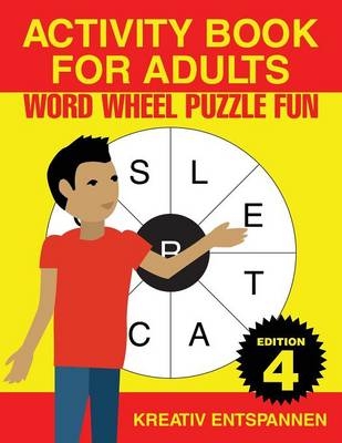 Activity Book for Adults - Word Wheel Puzzle Fun Edition 4 -  Kreativ Entspannen