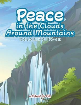 Peace in the Clouds Around Mountains Coloring Book - Activibooks For Kids
