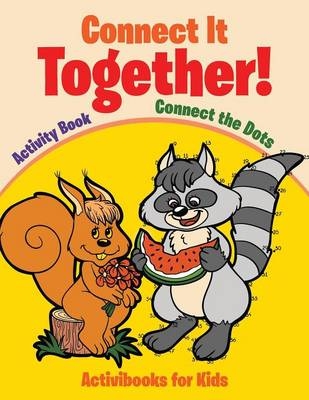 Connect It Together! Connect the Dots Activity Book - Activibooks For Kids