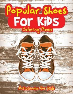 Popular Shoes For Kids Coloring Book - Activibooks For Kids