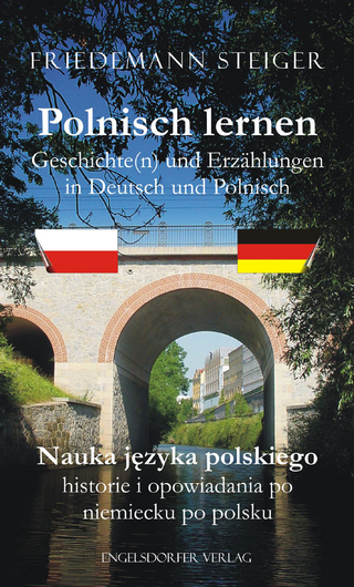 Polnisch lernen - Geschichte(n) und Erzählungen in Deutsch und Polnisch. Nauka jẹzyka polskiego – historie i opowiadania po niemiecku po polsku