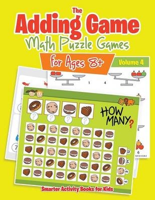 The Adding Game - Math Puzzle Games for Ages 8+ Volume 4