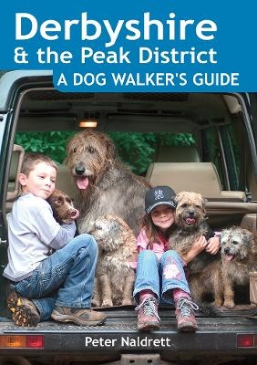 Derbyshire & the Peak District - A Dog Walker's Guide - Peter Naldrett
