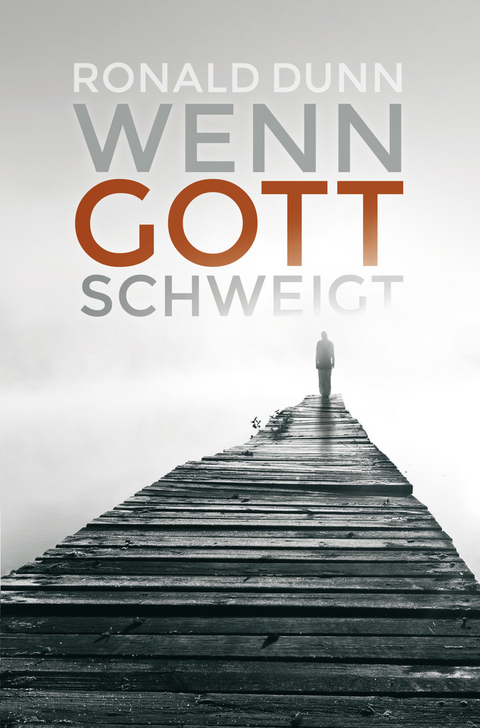 Wenn Gott schweigt - Ronald Dunn
