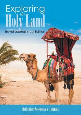 Exploring the Holy Land. Travel Journal Israel Edition