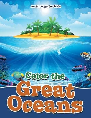 Color the Great Oceans - Activibooks For Kids