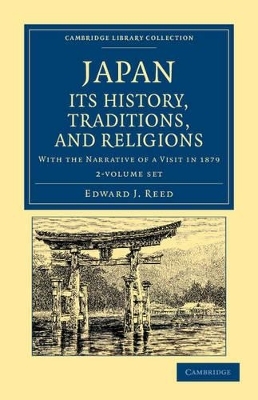 Japan: Its History, Traditions, and Religions 2 Volume Set - Edward J. Reed
