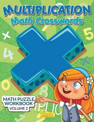 Multiplication - Math Crosswords - Math Puzzle Workbook Volume 2 -  Smarter Activity Books for Kids