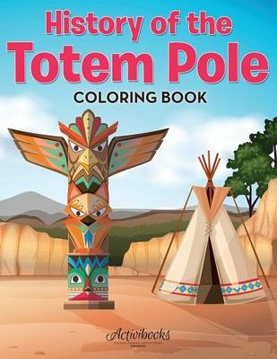 History of the Totem Pole Coloring Book -  Activibooks