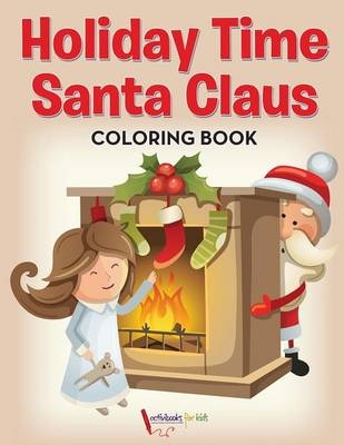 Holiday Time Santa Claus Coloring Book - Activibooks For Kids