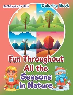 Fun Throughout All the Seasons in Nature Coloring Book - Activibooks For Kids