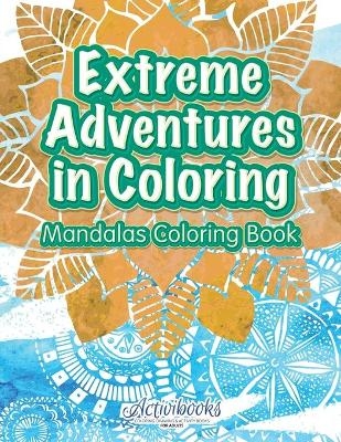Extreme Adventure in Coloring -  Activibooks