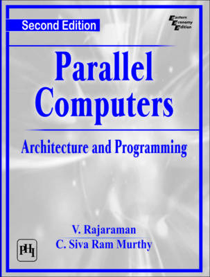 Parallel Computers - V. Rajaraman, C. Siva Ram Murthy