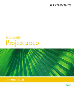 New Perspectives on MicrosoftÂ® Project 2010 - Rachel Biheller Bunin