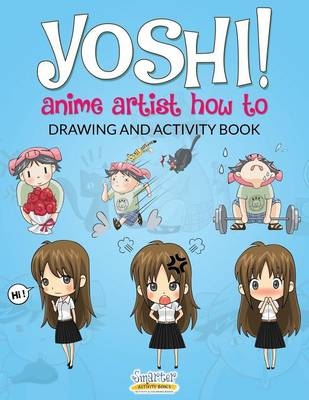 Yoshi! Anime Artist How to Drawing and Activity Book