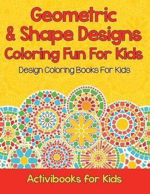 Geometric & Shape Designs Coloring Fun For Kids - Activibooks For Kids