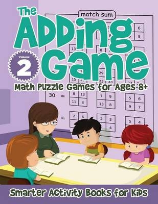 The Adding Game - Math Puzzle Games for Ages 8+ Volume 2
