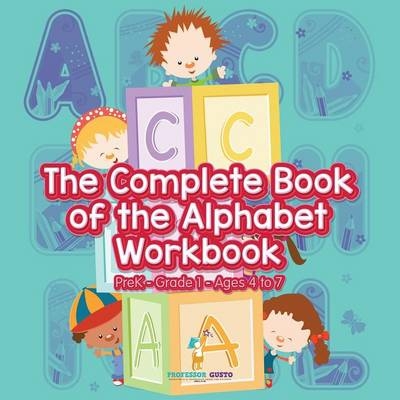 The Complete Book of the Alphabet Workbook PreK-Grade 1 - Ages 4 to 7 - Professor Gusto