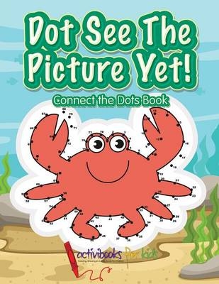 Dot See The Picture Yet! Connect the Dots Book - Activibooks For Kids