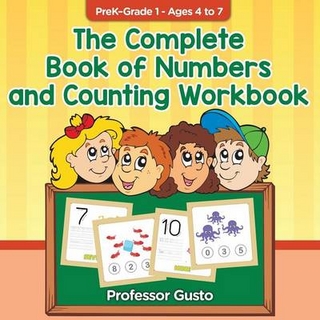 The Complete Book of Numbers and Counting Workbook PreK-Grade 1 - Ages 4 to 7