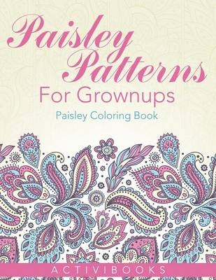 Paisley Patterns For Grownups - Paisley Coloring Book -  Activibooks
